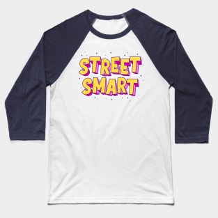 Street smart typography Baseball T-Shirt